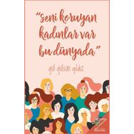 Seni Koruyan Kadınlar Var Bu Dünyada! - Gül Gülsün Yıldız