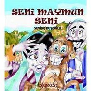 SENI MAYMUN SENI - SEVİNÇ KUŞOĞLU