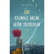Seni Özlemekle Başlar Bütün Yolculuklar - Enes Çelik