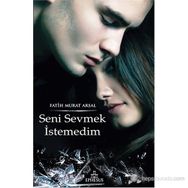 SENI SEVMEK İSTEMEDIM - FATIH MURAT ARSAL