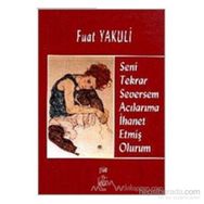 SENI TEKRAR SEVERSEM ACILARIMA İHANET ETMİŞ OLURUM - FUAT YAKULI