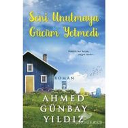 Seni Unutmaya Gücüm Yetmedi - Ahmet Günbay Yıldız