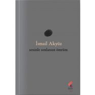 Seninle Sonlansın Ömrüm İsmail Akyüz