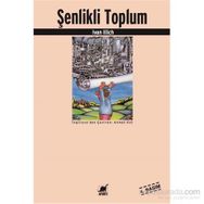 ŞENLİKLİ TOPLUM - IVAN ILLICH