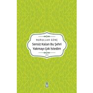 Sensiz Kalan Bu Şehri Yakmayı Çok İstedim Timaş Yayınları
