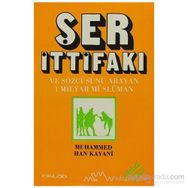 ŞER İTTİFAKI VE SÖZCÜSÜNÜ ARAYAN BIR MILYAR MÜSLÜMAN - MUHAMMED HAN KAYANI