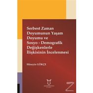 Serbest Zaman Doyumunun Yaşam Doyumu ve Sosyo - Demografik Değişkenlerle İlişkisinin İncelenmesi - Hüseyin Gökçe