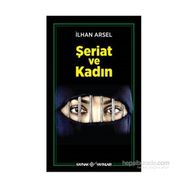 ŞERİAT VE KADIN - İLHAN ARSEL