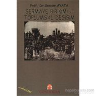 Sermaye Birikimi ve Toplumsal Değişim - Sencer Ayata