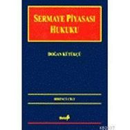 SERMAYE PİYASASI HUKUKU 1. CILT - DOĞAN KÜTÜKÇÜ