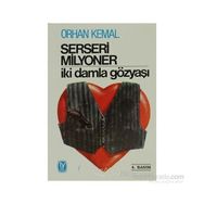 SERSERI MILYONER İKİ DAMLA GÖZYAŞI - ORHAN KEMAL