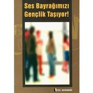 SES BAYRAĞIMIZI GENÇLIK TAŞIYOR! - GENEL