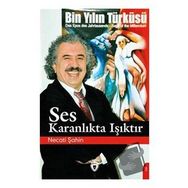Ses Karanlıkta Işıktır - Necati Şahin