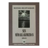 SES MİMARLARIMIZDAN ŞİİRLER - MUSTAFA NECATI KARAER