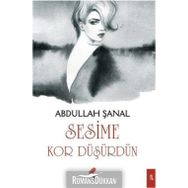 Sesime Kor Düşürdün - Abdullah Şanal