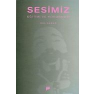 SESIMIZ EĞİTİMİ VE KORUNMASI - GÜL SABAR