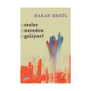 SESLER NEREDEN GELIYOR? - HAKAN ERGÜL