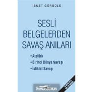 Sesli Belgelerden Savaş Anıları / Dr. İsmet Görgülü