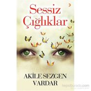 Sessiz Çığlıklar - Akile Sezgen Vardar