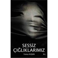 Sessiz Çığlıklarımız - Yunus Kuşan