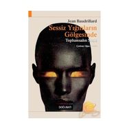 SESSIZ YIĞINLARIN GÖLGESİNDE - JEAN BAUDRILLARD