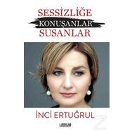 Sessizliğe Konuşanlar - Susanlar - İnci Ertuğrul