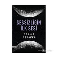 Sessizliğin İlk Sesi - Adalet Ağaoğlu
