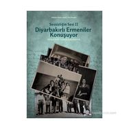 SESSIZLIĞIN SESI II DIYARBAKIRLI ERMENILER KONUŞUYOR - MEHMET FERDA BALANCAR