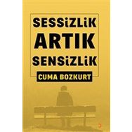 Sessizlik Artık Sensizlik - Cuma Bozkurt