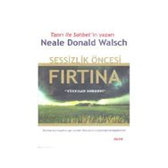 SESSIZLIK ÖNCESİ FIRTINA - NEALE DONALD WALSCH