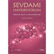 Sevdamı Haykırıyorum - Şiirlerle Allah ve Peygamber Aşkı - Eyyüp Yılmaz