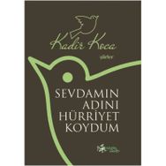 Sevdamın Adını Hürriyet Koydum - Kadir Koca