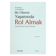 SEVDASIYLA VE KAVGASIYLA BIR ÜLKENİN YAŞAMINDA ROL ALMAK (YENILMEK AMA TESLIM OLMAMAK) - YAŞAR ERSOY