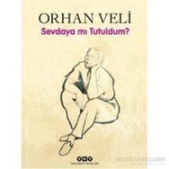 Sevdaya mı Tutuldum? - Orhan Veli Kanık