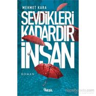 Sevdikleri Kadardır İnsan - Mehmet Kara