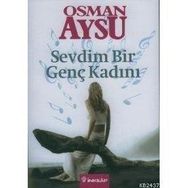 SEVDIM BIR GENÇ KADINI - OSMAN AYSU