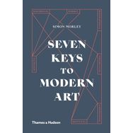 Seven Keys To Modern Art - Simon Morley