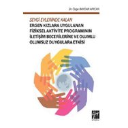 Sevgi Evlerinde Kalan Ergen Kızlara Uygulanan Fiziksel Aktivite Programının İletişim Becerilleri-Özge Baydar Arıcan-Gazi Kitapevi
