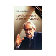 SEVGI KIRINTILARI ARIYORUM YOLLARDA - ÖMER OSMAN ERENDORUK