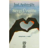 SEVGI ÜZERINE - İNAL AYDINOĞLU