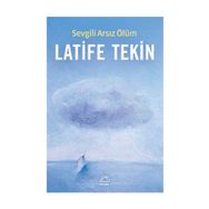 SEVGILI ARSIZ ÖLÜM - LATIFE TEKIN