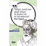 Sevgili, Seninle Ben Pergel Gibiyiz İki Başımız Var, Bir Tek Bedenimiz - Ömer Hayyam