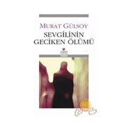 SEVGILININ GECIKEN ÖLÜMÜ - MURAT GÜLSOY
