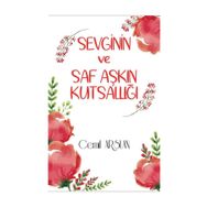 Sevginin ve Saf Aşkın Kutsallığı - Cemil Arslan