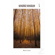 Sevgisiz Sevgiler - Murat Uzun