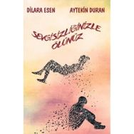 Sevgisizliğinizle Ölünüz - Aytekin Duran