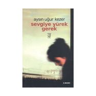 Sevgiye Yürek Gerek - Aysın Uğur Kezer
