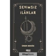 Sevimsiz İlahlar - Üner Beköz