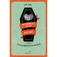 Sevişirken Ölen Beş Kişi ve Yüz Garip Zevk Listesi - Karl Shaw