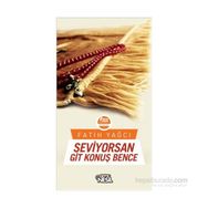Seviyorsan Git Konuş Bence - Fatih Yağcı
